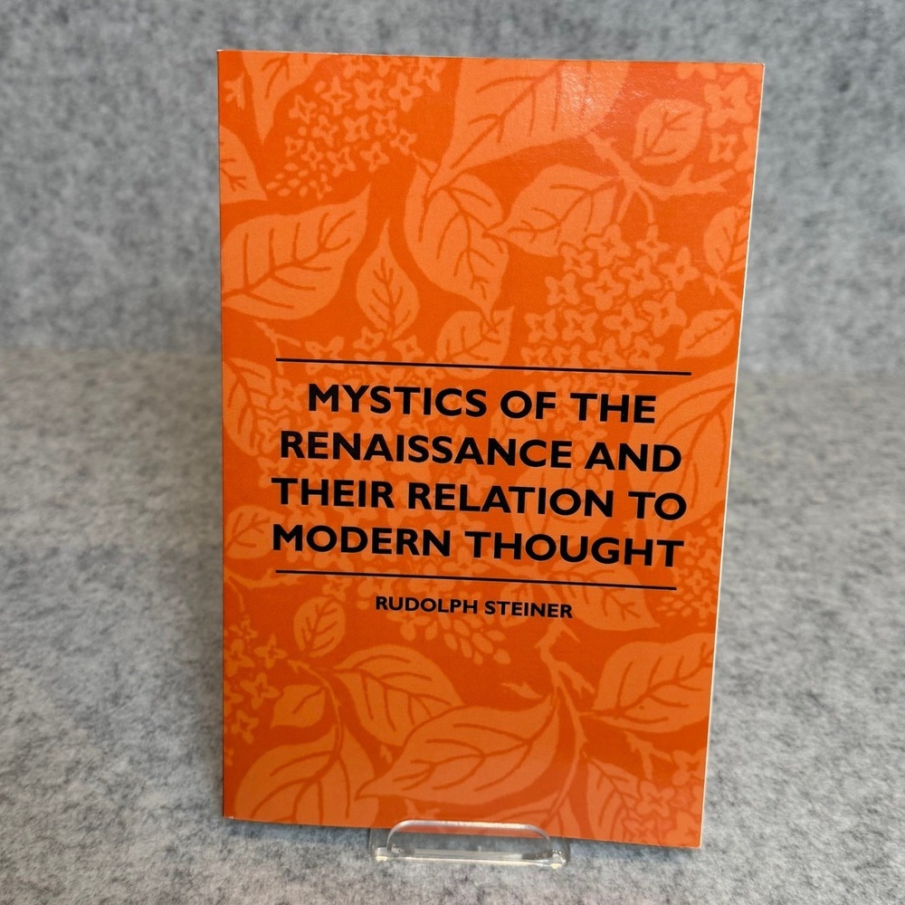 Mystics of the Renaissance and Their Relation to Modern Thought - Rudolf Steiner